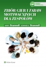 Zbiór gier i zabaw motywacyjnych dla zespołów  Scannell Edward E., Scannell Mary