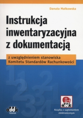 Instrukcja inwentaryzacyjna z dokumentacją z uwzględnieniem stanowiska Komitetu Standardów Rachunkowości - Małkowska Danuta