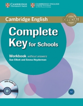 Complete Key for Schools Workbook without answers with CD - Elliot Sue, Heyderman Emma