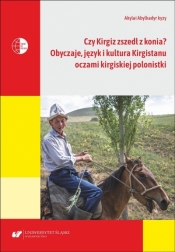 Czy Kirgiz zszedł z konia? Obyczaje, język... - Akylai Abylkadyr kyzy