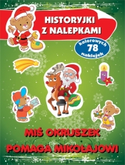 Historyjki z nalepkami. Miś Okruszek pomaga Mikołajow - Anna Wiśniewska