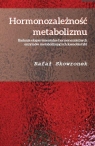 Hormonozależność metabolizmu Rafał Skowronek