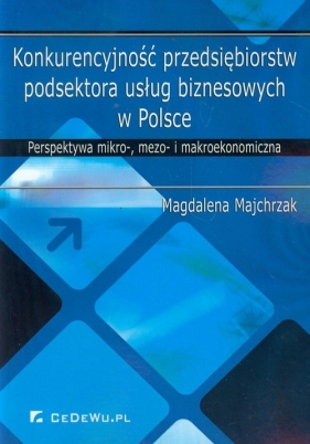 Konkurencyjność przedsiębiorstw podsektora usług biznesowych w Polsce - Magdalena Majchrzak