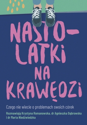 Nastolatki na krawędzi - Krystyna Romanowska, Agnieszka Dąbrowska, Marta Niedźwiedzka