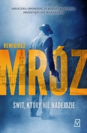 Świt, który nie nadejdzie - Remigiusz Mróz
