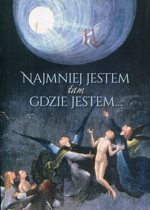 Najmniej jestem tam gdzie jestem