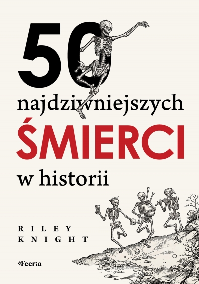 <img src='https://webimage.pl/pics/362/6/d9788368846362.jpg' style='height:440px' /> 50 najdziwniejszych śmierci w historii