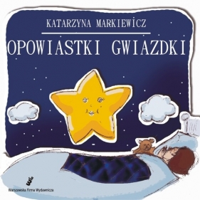 Opowiastki Gwiazdki - Markiewicz Katarzyna