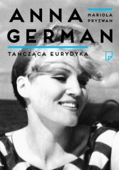 Tańcząca Eurydyka Anna German we wspomnieniach - Pryzwan Mariola