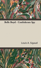 Belle Boyd - Confederate Spy