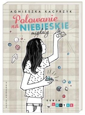 Polowanie na niebieskie migdały - Kacprzyk Agnieszka<br />