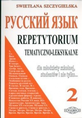 Russkij jazyk 2 Repetytorium tematyczno=leksykalne - Szczygielska Swietłana