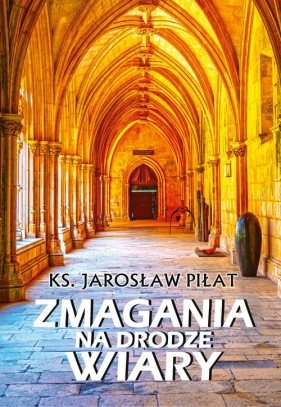 Zmagania na drodze wiary - Jarosław Piłat