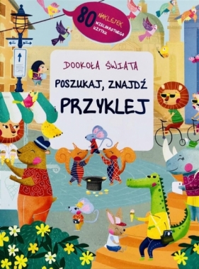 Poszukaj, przyklej, znajdź - dookoła świata - praca zbiorowa