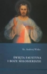 Siostra Faustyna i Boże Miłosierdzie Ks. Andrzej Witko