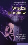 Władca piorunów Nikola Tesla i jego genialne wynalazki Słowiński Przemysław, Słowiński Krzysztof