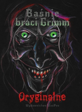 Baśnie braci Grimm Oryginalne Tom 1 - Grimm Wilhelm, Grimm Jacob