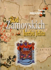 Ród Zamoyskich herbu Jelita / Krzysztof Bielecki