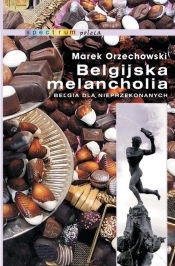 Belgijska melancholia - Orzechowski Marek