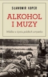Alkohol i muzy. Wódka w życiu polskich artystów Koper Sławomir