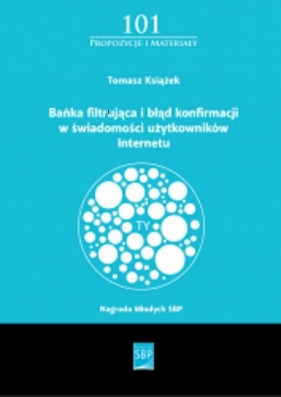 Bańka filtrująca i błąd konfirmacji w świadomości użytkowników Internetu - Książek Tomasz