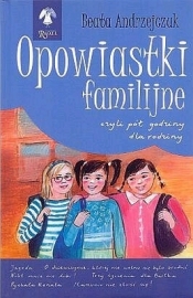 Opowiastki familijne czyli pół godziny dla rodziny część 4 - Beata Andrzejczuk