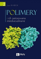 Polimery i ich zastosowania interdyscyplinarne. Tom 2 - Jan Rabek