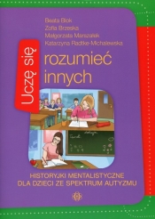 Uczę się rozumieć innych Historyjki mentalistyczne dla dzieci ze spektrum autyzmu (Uszkodzona okładka) - Beata Blok, Zofia Brzeska-Gaudier, Małgorzata Marszałek