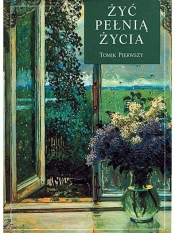 Żyć pełnią życia. Tomik pierwszy - Opracowanie zbiorowe