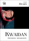 Kwaidan Opowieści niesamowite Lafcadio Hearn