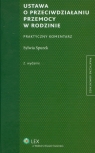 Ustawa o przeciwdziałaniu przemocy w rodzinie Praktyczny komentarz Spurek Sylwia