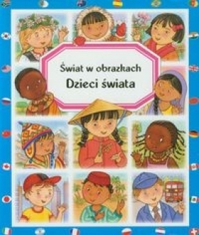 Dzieci świata Świat w obrazkach - Marie-Renee Guilloret, Beaumont Emilie