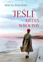 Jeśli kiedyś wrócimy - María Dueñas