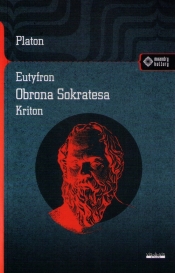 Eutyfron. Obrona Sokratesa. Kriton - Platon