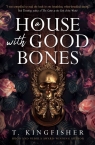 A House With Good Bones wer. angielska T. Kingfisher