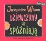 Dziewczyny się spóźniają Wilson Jacqueline