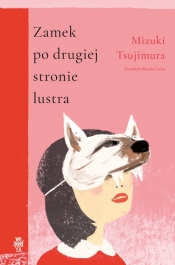 Zamek po drugiej stronie lustra - Mizuki Tsujimura