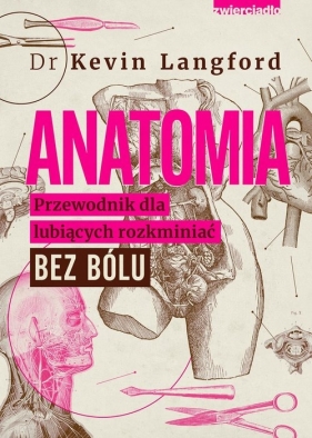 Anatomia. Przewodnik dla lubiących rozkminiać bez bólu - Langford Kevin