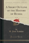 A Short Outline of the History of Russia, Vol. 2 of 2 (Classic Reprint) Lawson B. Jane