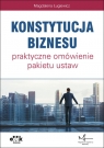 Konstytucja biznesu (PGK1258) praktyczne omówienie pakietu ustaw Magdalena Ługiewicz