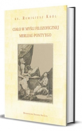 Ciało w myśli filozoficznej Merleau-Ponty'ego - Remigiusz Król