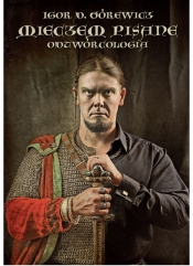Mieczem pisane Odtwórcologia - Igor Górewicz