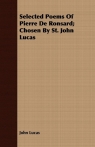 Selected Poems Of Pierre De Ronsard; Chosen By St. John Lucas Lucas John