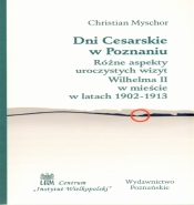 Dni cesarskie w Poznaniu - Myschor Christian
