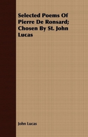 Selected Poems Of Pierre De Ronsard; Chosen By St. John Lucas