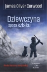 Dziewczyna spoza szlaku James Oliver Curwood