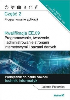 Kwalifikacja EE.09. Programowanie, tworzenie i administrowanie stronami internetowymi i bazami danych. - Jolanta Pokorska