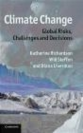 Climate Change: Global Risks, Challenges and Decisions Will Steffen, Diana Liverman, Katherine Richardson