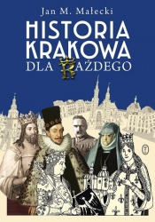 Historia Krakowa dla każdego - Jan M. Małecki