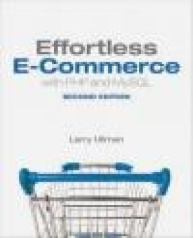 Effortless E-commerce with PHP and MySQL Larry Ullman